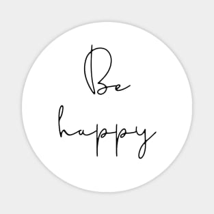 Be happy Magnet